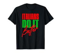 Italians Do It Better Funny Italian Patriot Citazione Maglietta