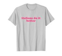 Italians do it Better Shirt y2k Aesthetic Maglietta, Uomo, Argento, S