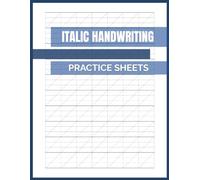 Italic Handwriting Practice Sheets: Structured Diagonal and Horizontal Line Pages for Smooth Letter Shapes, Consistent Writing Angle, Stroke Rhythm, ... Creative Writers, Elegant Cursive Learners