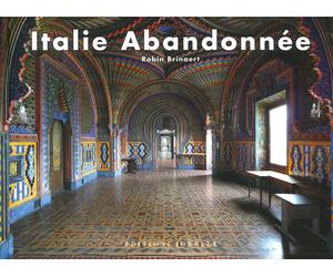 Italie abbandonée. Ediz. a colori - Brinaert Robin
