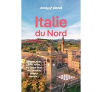 Italie du Nord: Itinéraires, expériences, conseils pratiques