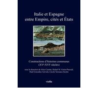 Italie et Espagne entre Empire, cités et États. Constructions d'histoires commun