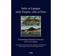 Italie et Espagne entre Empire, cités et États. Constructions d'histoires communes (XV-XVI siècles). Ediz. francese, italiana e spagnola