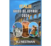ITALIE GUIDE DE VOYAGE 2026: Meilleures destinations, trésors cachés, aventures culinaires de rue et conseils de voyage pratiques pour tous les budgets