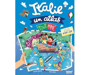 Italie. Un atlas tout animé. Ediz. illustrata