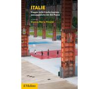 Italie. Viaggio nelle trasformazioni paesaggistiche del Bel Paese