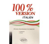 Italien. 100% Version. 60 textes d’entraînement à la traduction. (Littérature et presse).: 60 textes d'entrainement à la traduction