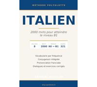 Italien: 2000 mots pour atteindre le niveau B1 - Vocabulaire par fréquence, conjugaison intégrée, dialogues et exercices corrigés