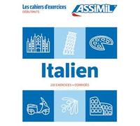 Italien. Cahier d'exercices. Débutants: 220 exercices + corrigés