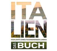 Italien. Das Buch: Highlights eines faszinierenden Landes