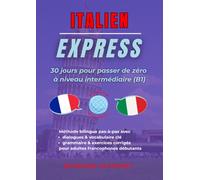 Italien Express: 30 Jours Pour Passer de Zéro à Niveau Intermédiaire (B1)