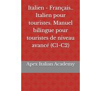 Italien - Français.. Italien pour touristes. Manuel bilingue pour touristes de niveau avancé (C1-C2)