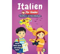 Italien für Kinder - Reiseführer und Aktivitätenbuch: Entdecke die italienische Kultur, Geschichte, Sehenswürdigkeiten und Traditionen durch Spiele, Rätsel und interessante Fakten