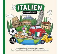 Italien Malbuch für Kinder ab 4 Jahren: Eine bunte Entdeckungsreise durch Italien - Rom, Pizza, Kolosseum & Venedig spielerisch kennenlernen