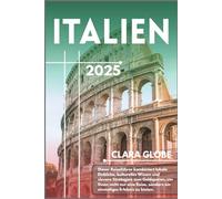 Italien Reiseführer 2025: Entdecken Sie Rom, Venedig, Florenz und versteckte Juwelen mit budgetfreundlichen Tipps