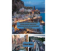 Italien Reiseführer 2026: „Entdecken Sie Italiens antike Städte, atemberaubende Landschaften, authentische Küche und unvergessliche Reiseerlebnisse.“