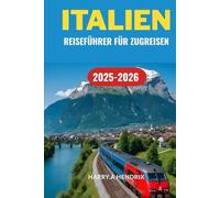 ITALIEN REISEFÜHRER FÜR ZUGREISEN 2025-2026