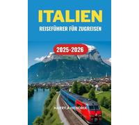 ITALIEN REISEFÜHRER FÜR ZUGREISEN 2025-2026