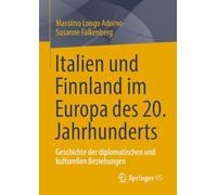 Italien Und Finnland Im Europa Des 20. Jahrhunderts: Geschichte Der Diplomatischen Und Kulturellen Beziehungen