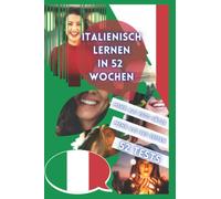 ITALIENISCH LERNEN IN 52 WOCHEN