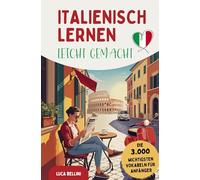 Italienisch lernen leicht gemacht | Die 3.000 wichtigsten Vokabeln für Anfänger: Ideal für Alltag & Urlaub - mit Übungen, Beispielsätzen und Tipps gegen Frust beim Lernen