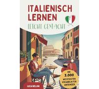 Italienisch lernen leicht gemacht | Die 3.000 wichtigsten Vokabeln für Anfänger | Ideal für Alltag & Urlaub - mit Übungen, Beispielsätzen und Tipps gegen Frust beim Lernen