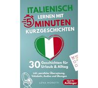 Italienisch lernen mit 5-Minuten Kurzgeschichten | 30 einfache & praxisnahe Geschichten für Urlaub & Alltag