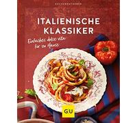 Italienische Klassiker: Einfaches dolce vita für zu Hause (GU Küchen (Tascabile)