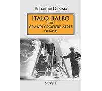 Italo Balbo e le grandi crociere aeree 1928-1933