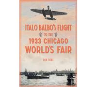 Don Fiore Italo Balbo's Flight to the 1933 Chicago World's Fair (Tascabile)