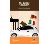 Italo-Berliner. Gli italiani che cambiano la capitale tedesca - De Salvo E...