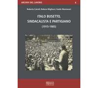 Italo Busetto, sindacalista partigiano (1915-1985)