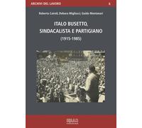 Italo Busetto, sindacalista partigiano (1915-1985) - [Biblion]