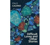 Italo Calvino Difficult Loves and Other Stories (Tascabile)