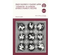 Italo Calvino e i classici latini. «Cosmicità» di Lucrezio, Ovidio e Plinio il Vecchio