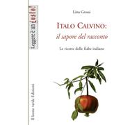 Italo Calvino: il sapore del racconto. Le ricette delle fiabe italiane