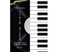 Italo Disco. Storia della dance in Italia dal 1975/88. Nuova ediz.