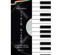 Italo Disco. Storia della dance in Italia dal 1975/88. Nuova ediz.