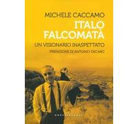 Italo Falcomatà. Vita di un visionario inaspettato