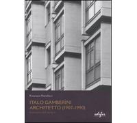 Italo Gamberini. Architetto (1907-1990). Inventario dell'Archivio - [Edifir]