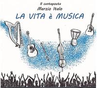 Italo Marzio - La Vita E' Musica