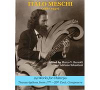 Italo Meschi (1887-1957) 24 Works for Chitarpa (Harp-Guitar): Transcriptions from Various Composers from the 17th to the 20th Century