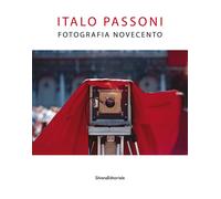 Italo Passoni. Fotografia Novecento. Ediz. a colori - Passoni Italo