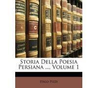 Italo Pizzi Storia Della Poesia Persiana ..., Volume 1 (Tascabile)