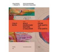 ITALO ROTA. PROGETTI. SOLO DIVENTARE NATURA CI SALVERA' - ROTA ITALO - LIBRI