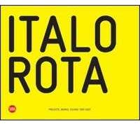Italo Rota. Projects, works, visions 1997-2007. Ediz. italiana e inglese