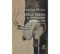 Italo Svevo. Il superuomo dissimulato