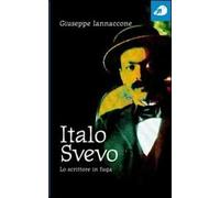 Italo Svevo. Lo scrittore in fuga
