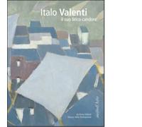 Italo Valenti. Il suo lirico candore - AA.VV. - pagine d'arte, 2012