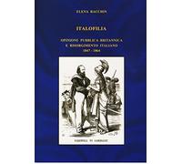 Italofilia. Opinione pubblica britannica e Risorgimento italiano (1847-1860)